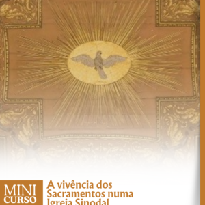 A vivência dos Sacramentos numa Igreja Sinodal
