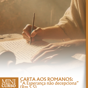 Carta aos Romanos “A Esperança não decepciona” (Rm 5,5)
