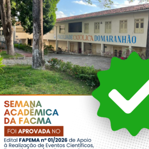 SEMANA ACADÊMICA É APROVADA EM EDITAL DA FAPEMA PARA APOIO A EVENTOS CIENTÍFICOS