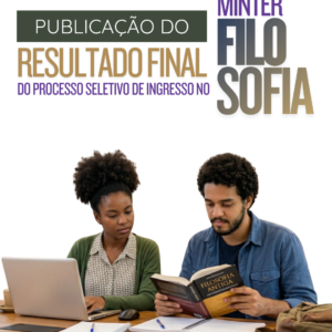 PUBLICADO RESULTADO FINAL DO PROCESSO SELETIVO DE INGRESSO NO MINTER EM FILOSOFIA
